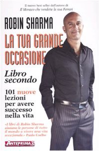 La tua grande occasione. Libro secondo. 101 nuove lezioni per avere successo nella vita book