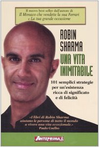 Una vita inimitabile. 101 semplici strategie per un'esistenza ricca di significato e di felicità Business, Finance & Career