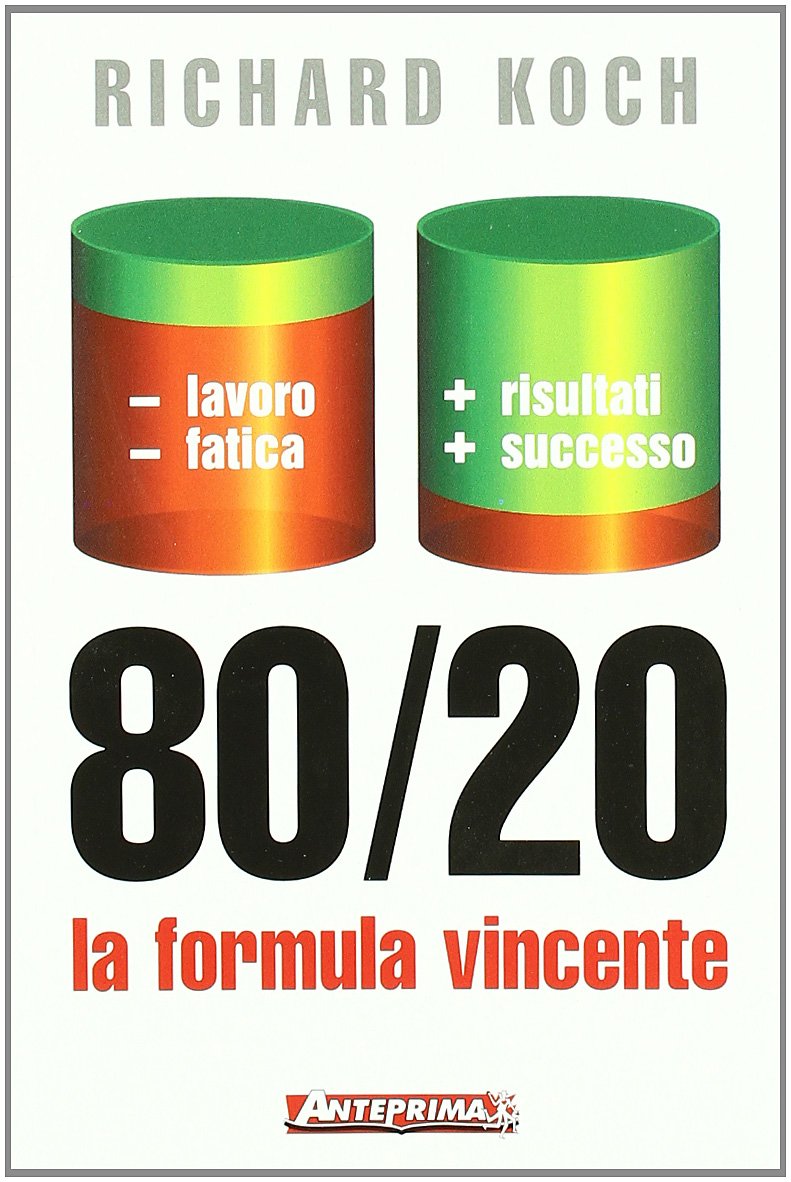 80/20. La formula vincente. Meno lavoro, meno fatica, più risultati, più successo book