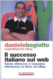 Il successo italiano sul Web. Come ottenere il massimo attraverso la rete ed eBay book