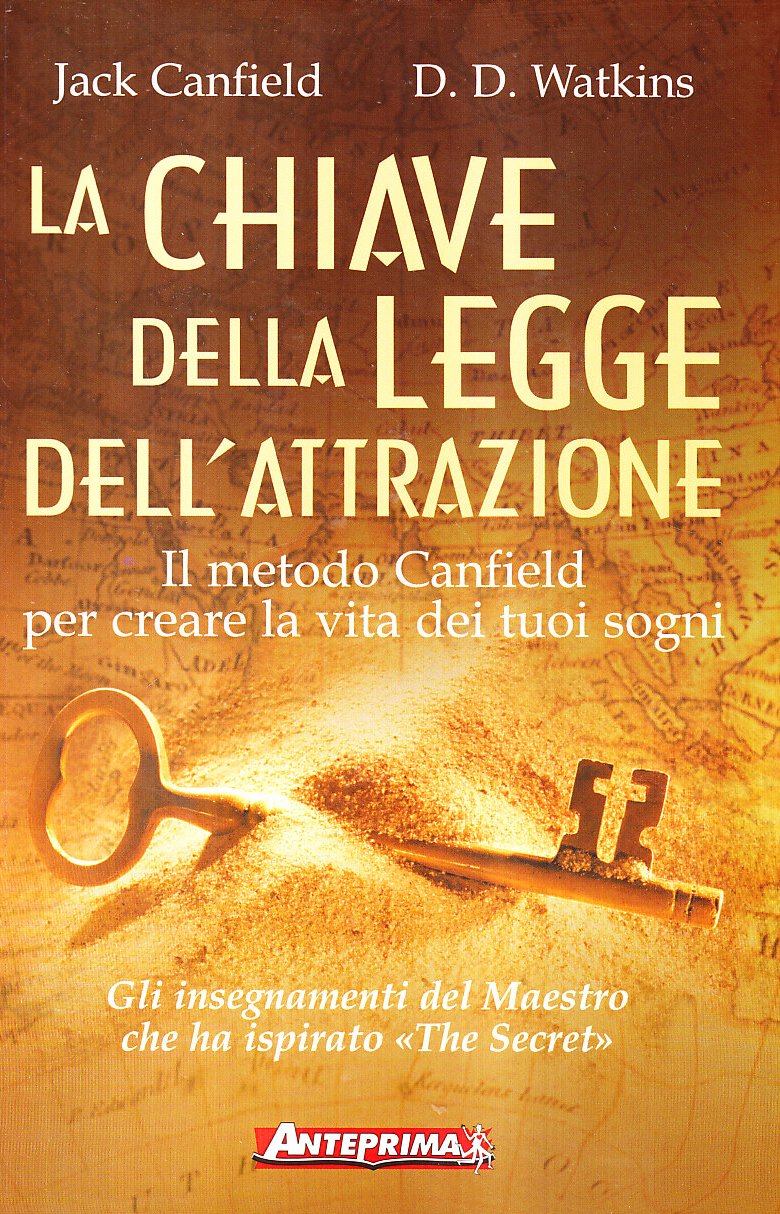 La chiave della legge dell'attrazione. Il metodo Canfield per creare la vita dei tuoi sogni book