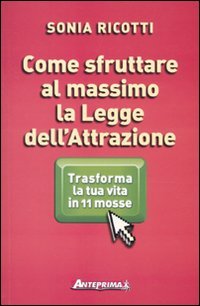 Come sfruttare al massimo la legge dell'attrazione. Trasforma la tua vita in 11 mosse book