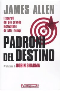 Padroni del destino. I segreti del più grande motivatore di tutti i tempi Business, Finance & Career