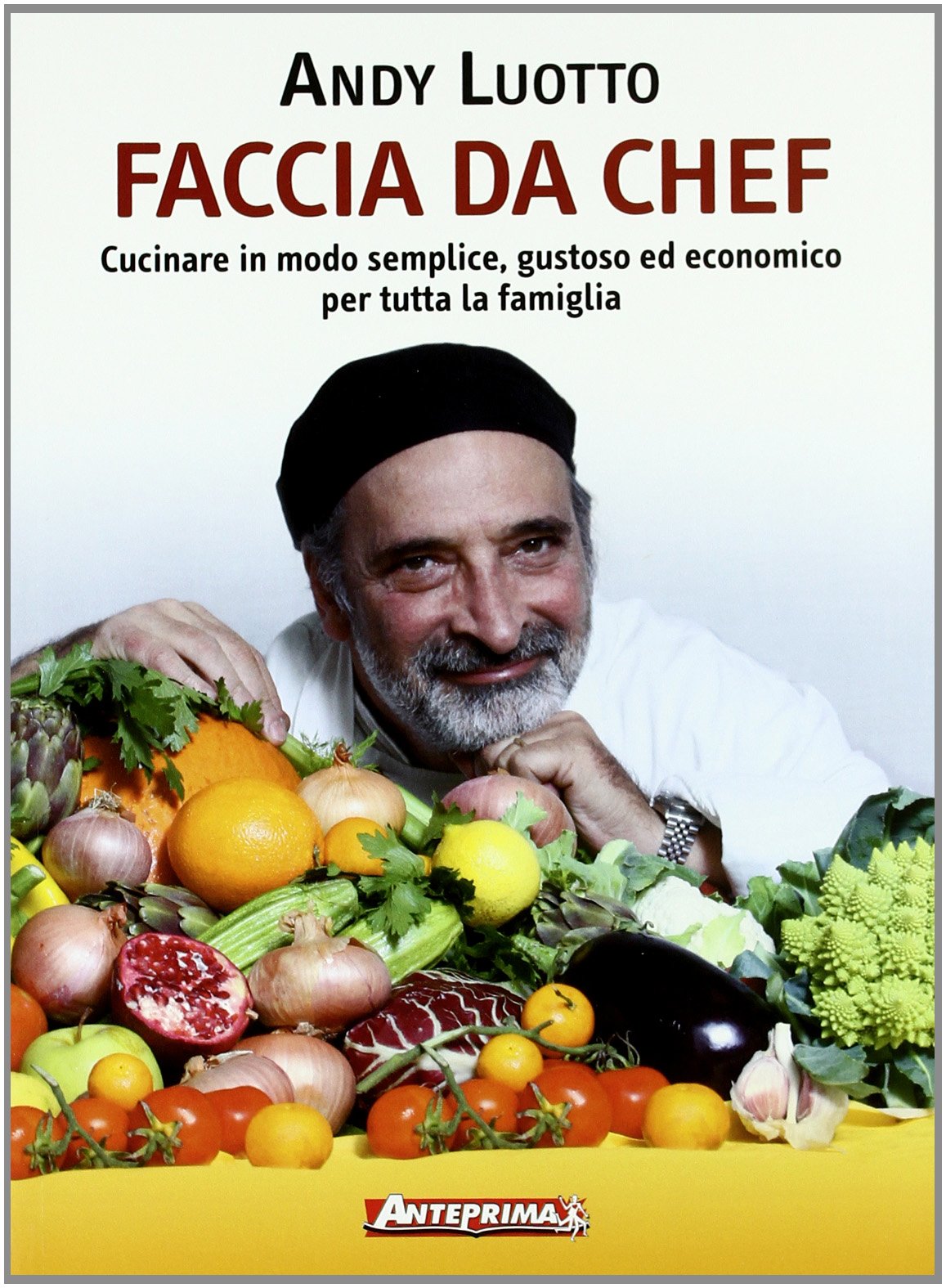 Faccia da chef. Cucinare in modo semplice, gustoso ed economico per tutta la famiglia Leisure, Home & Garden