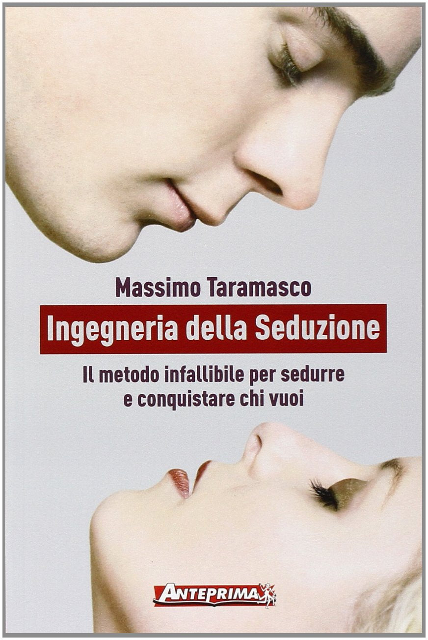 Ingegneria della seduzione. Il metodo infallibile per sedurre e conquistare chi vuoi book
