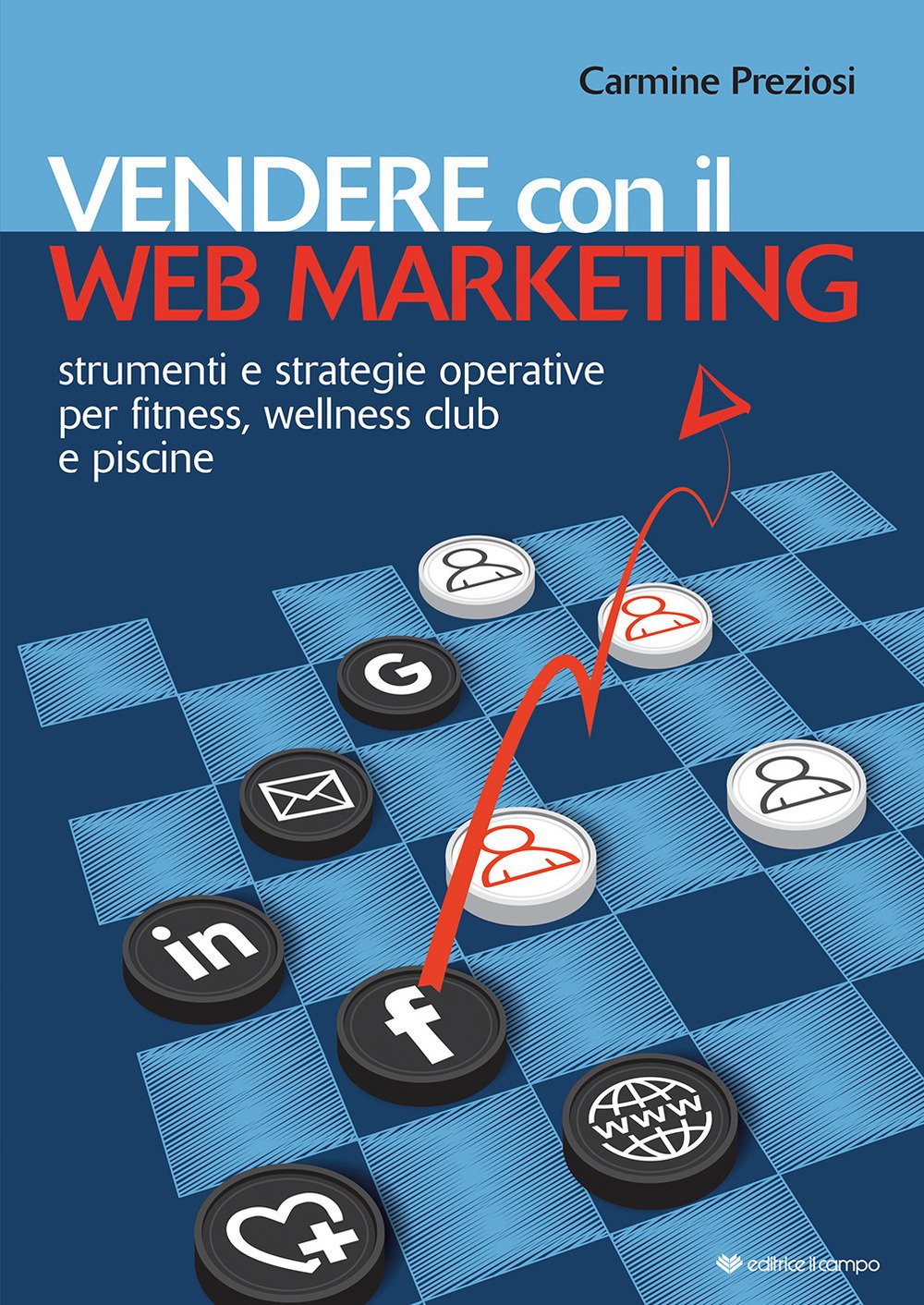 Vendere con il web marketing. Strumenti e strategie operative per fitness, wellness club e piscine book