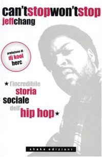 Can't stop won't stop. L'incredibile storia sociale dell'hip-hop book