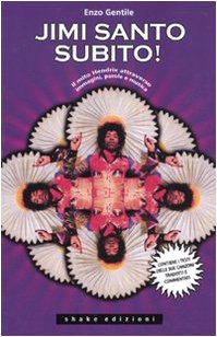 Jimi santo subito! Il mito Jimi Hendrix attraverso immagini, parole e musica book