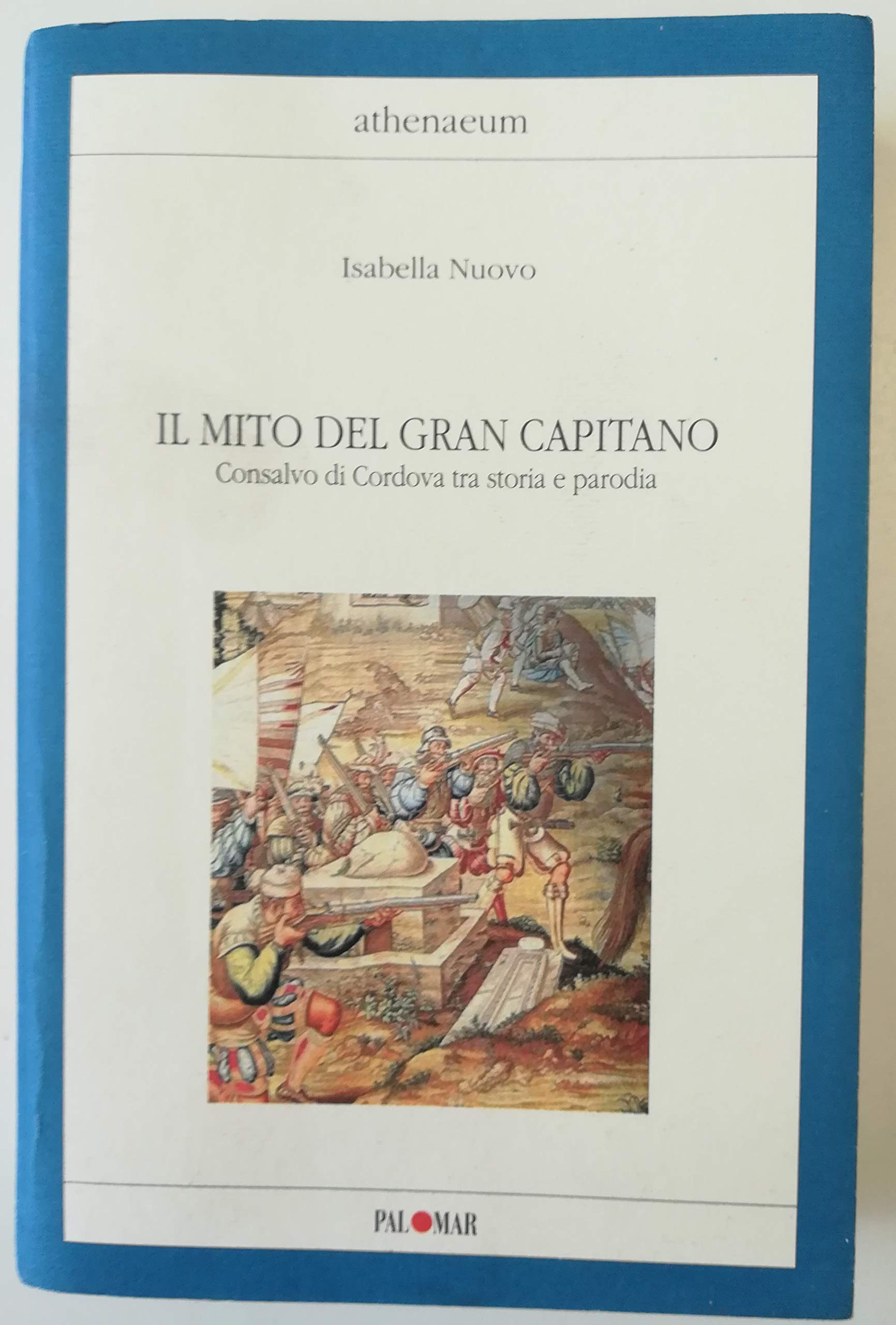 Il mito del Gran Capitano. Consalvo di Cordova tra storia e parodia book