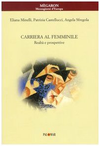 Carriera al femminile. Realtà e prospettive (Mègaron) Books