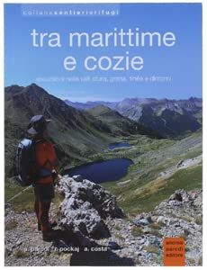 Tra Marittime e Cozie. Escursioni nelle valli Stura, Grana, Tinée e dintorni book