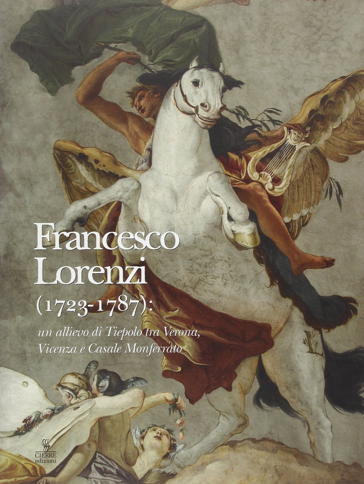 Francesco Lorenzi (1723-1787). Un allievo di Tiepolo tra Verona, Vicenza e Casale Monferrato. Atti della Giornata di studi (Mozzecane) book