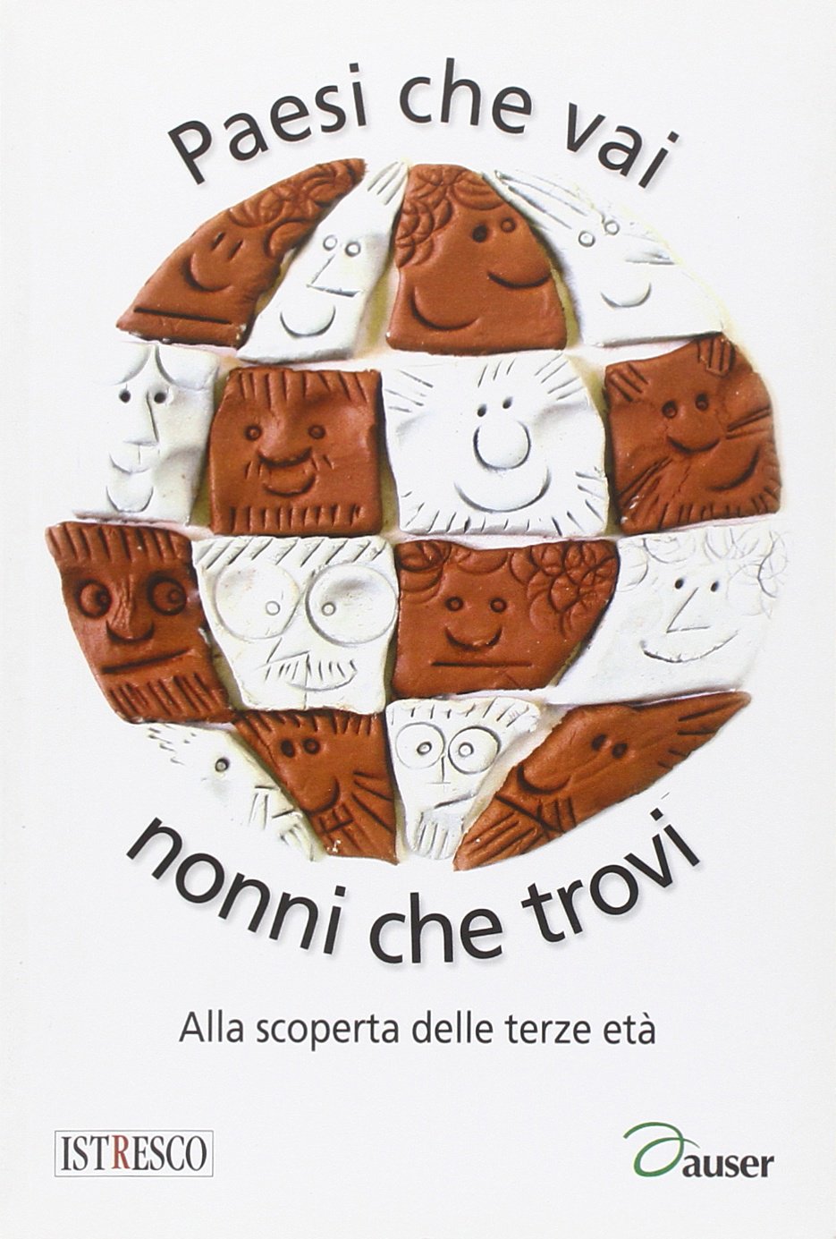 Paesi che vai nonni che trovi. Alla scoperta delle terze età book