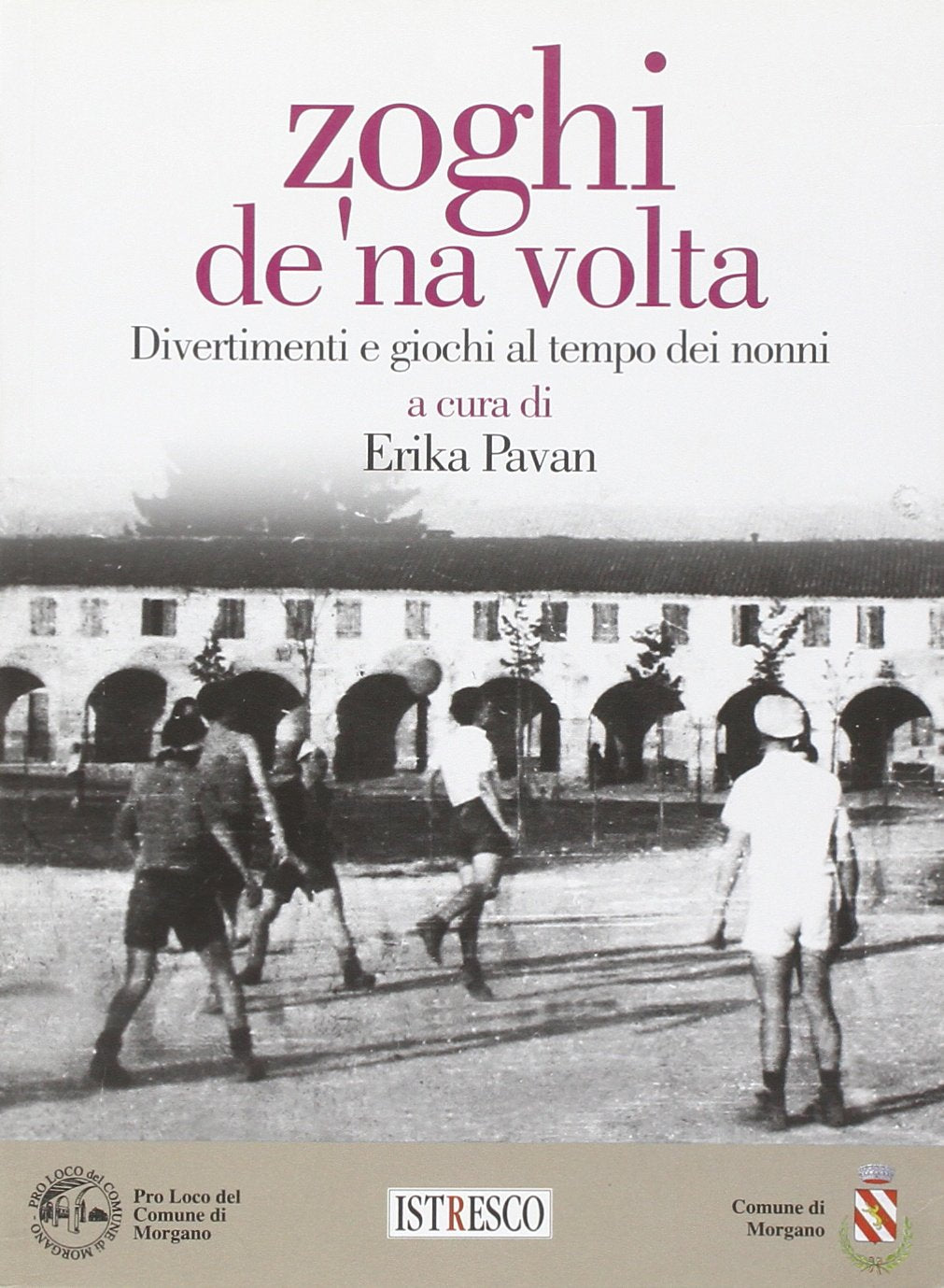 Zoghi de 'na volta. Divertimenti e giochi al tempo dei nonni Essays & Short Stories