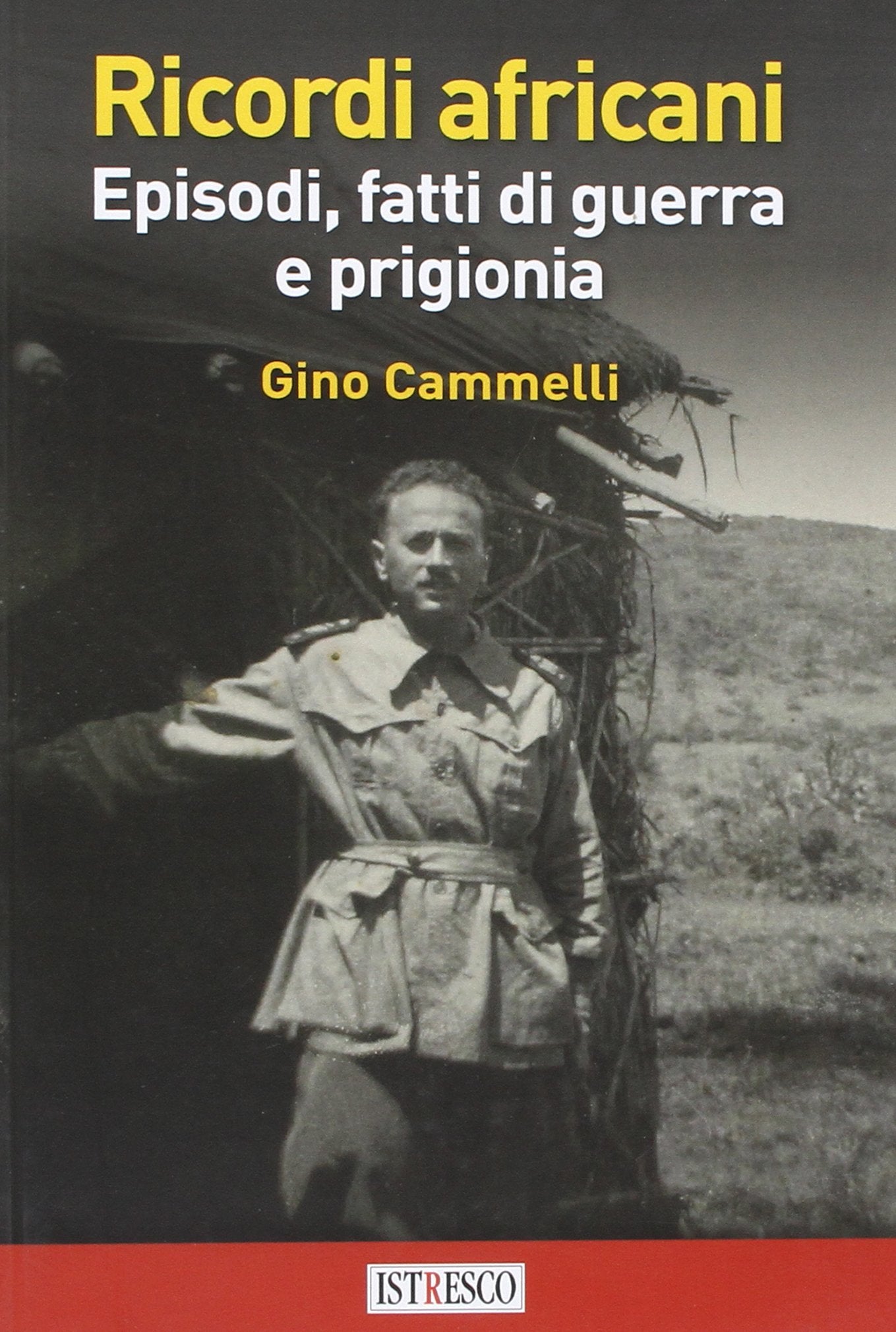 Ricordi africani. Episodi, fatti di guerra e prigionia (Promemoria. Quadernetti dell'Istituto) Art & Literature