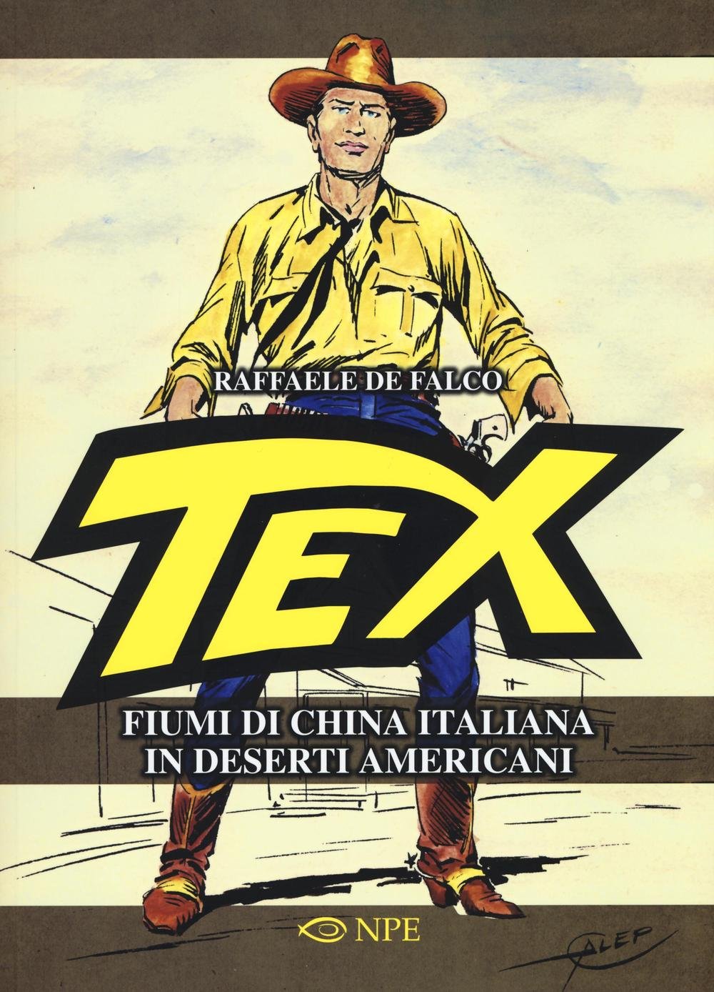 Tex. Fiumi di china italiana in deserti americani. Ediz. illustrata Film, Art & Culture
