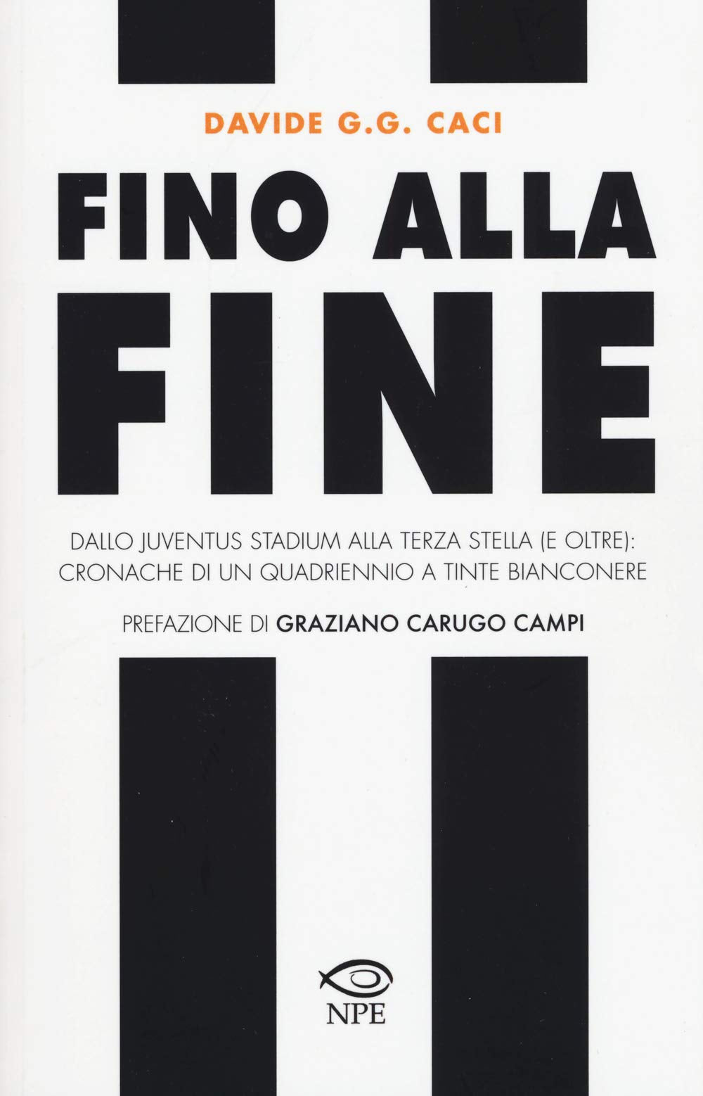 Fino alla fine. Dallo Juventus Stadium alla terza stella (e oltre): cronache di un quadriennio a tinte bianconere Leisure & Fun
