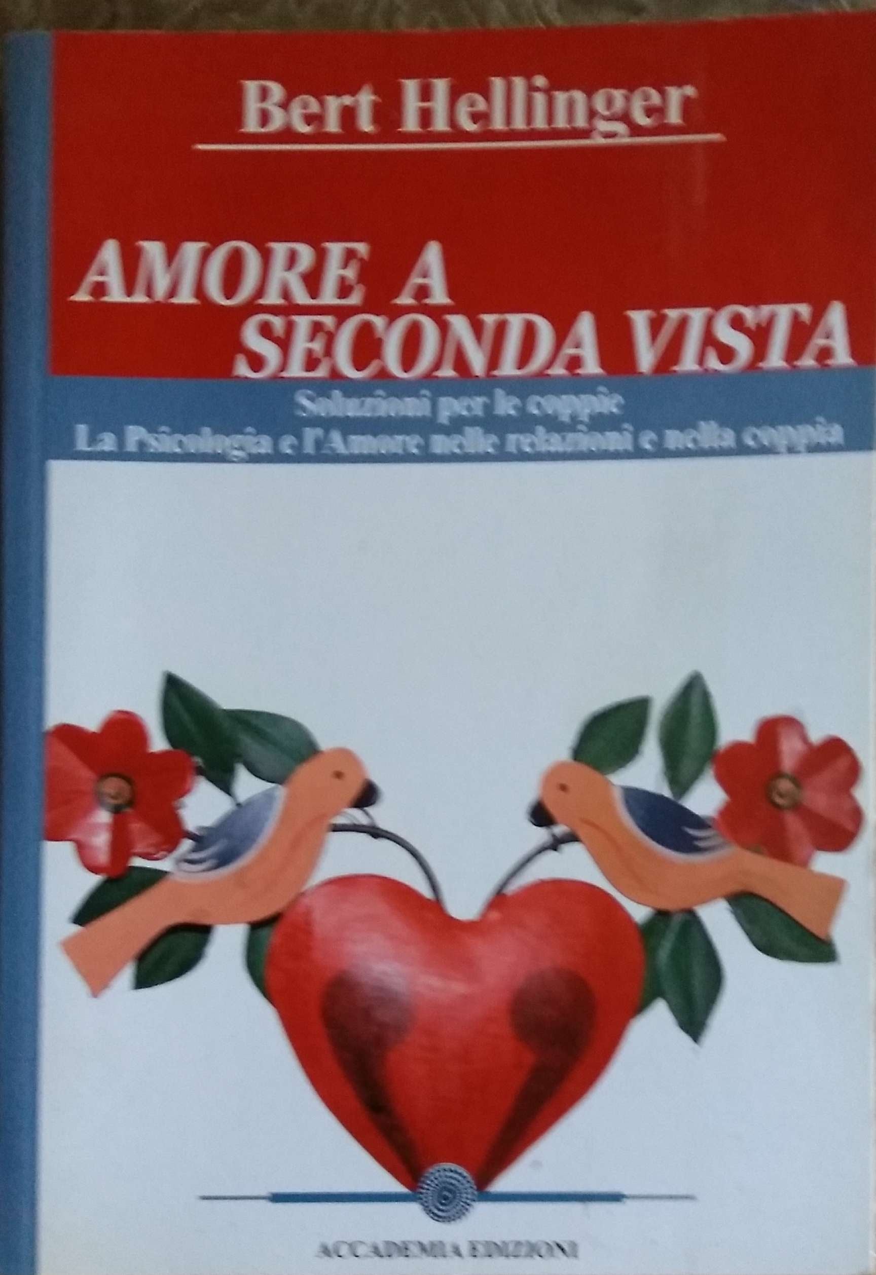 Amore a seconda vista. Una visione sistemica della coppia secondo le costellazioni familiari Psychology
