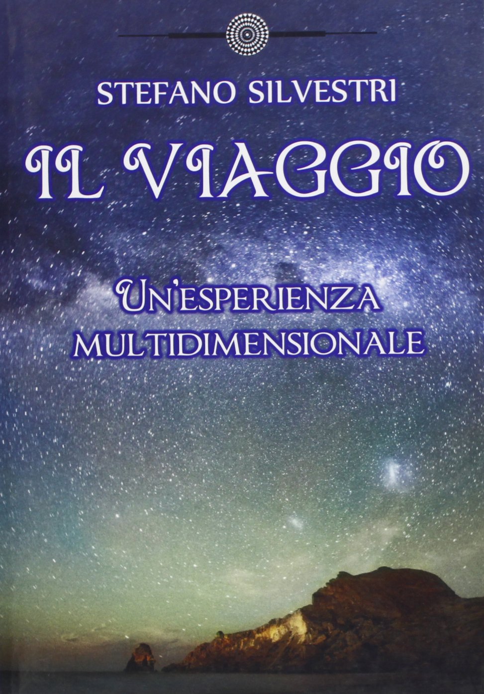 Il viaggio. Un'esperienza multidimensionale Religion & Esotericism