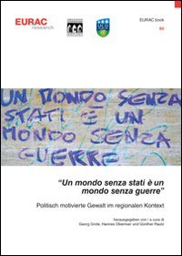 Politisch motivierte Gewalt im regionalen Kontext-Un mondo senza stati e un mondo senza guerre Politics & History
