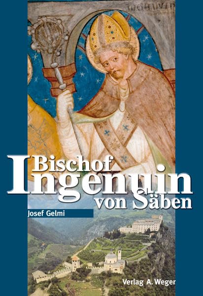 Bischof Ingenuin von Säben: Ein Heiliger zwischen Rom und Konstantinopel Politics & Society
