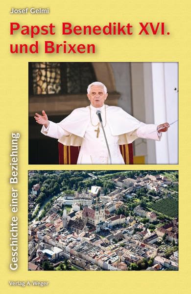 Papst Benedikt XVI und Brixen. Geschichte einer bezichung book