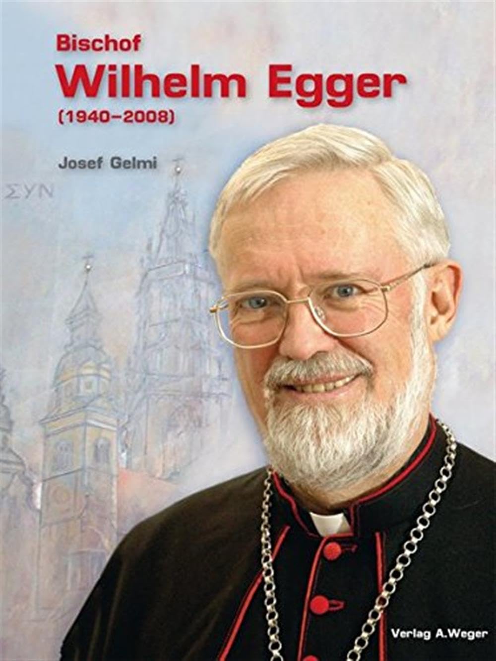 Bischof Wilhelm Egger (1940-2008): "Ein hervorragender Bibelgelehrter, ein liebenswürdiger Bischof und ein tieffrommer Priester" Memories