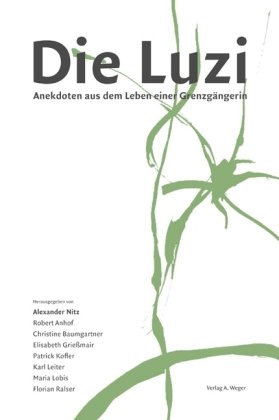 Die Luzi: Anekdoten aus dem Leben einer Grenzgängerin Essays & Short Stories