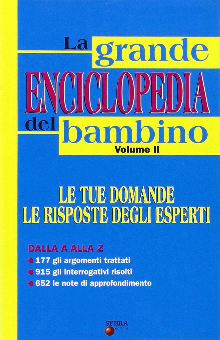 La grande enciclopedia del bambino. Le tue domande, le risposte degli esperti (Vol. 2) book