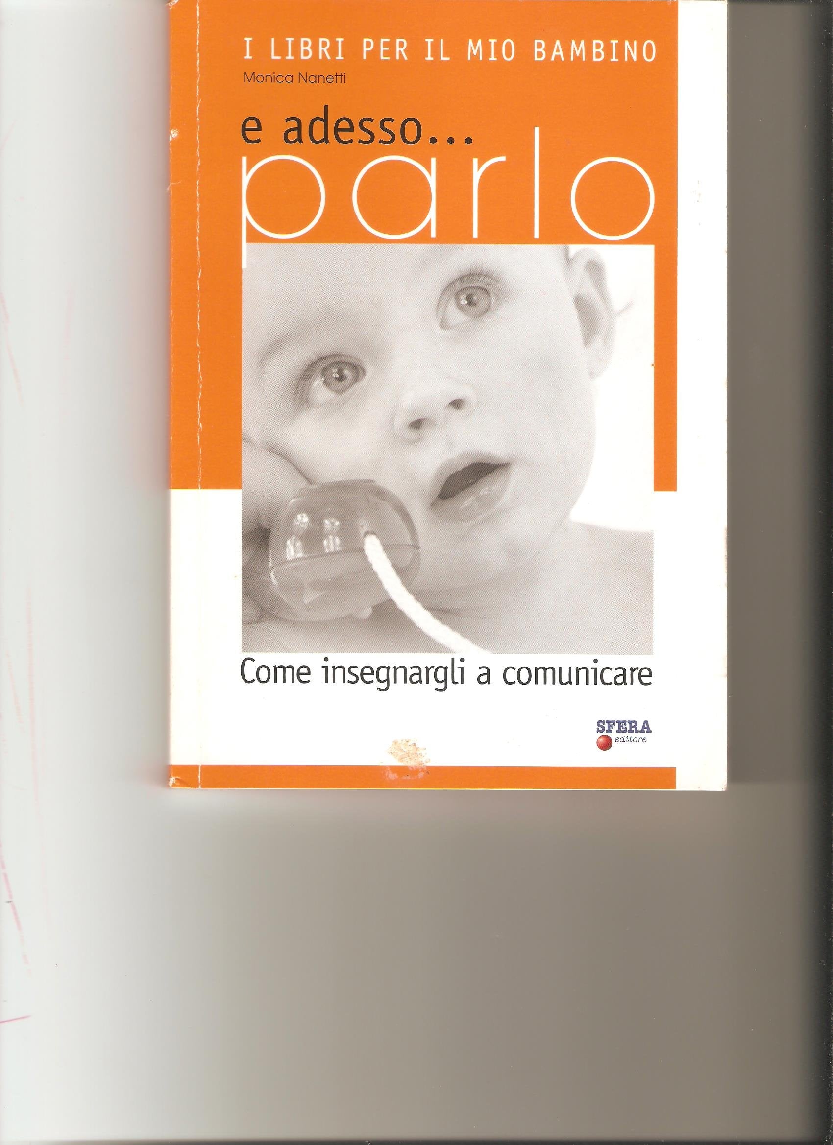 E adesso... parlo. Come insegnargli a parlare (Io e il mio bambino) Medicine