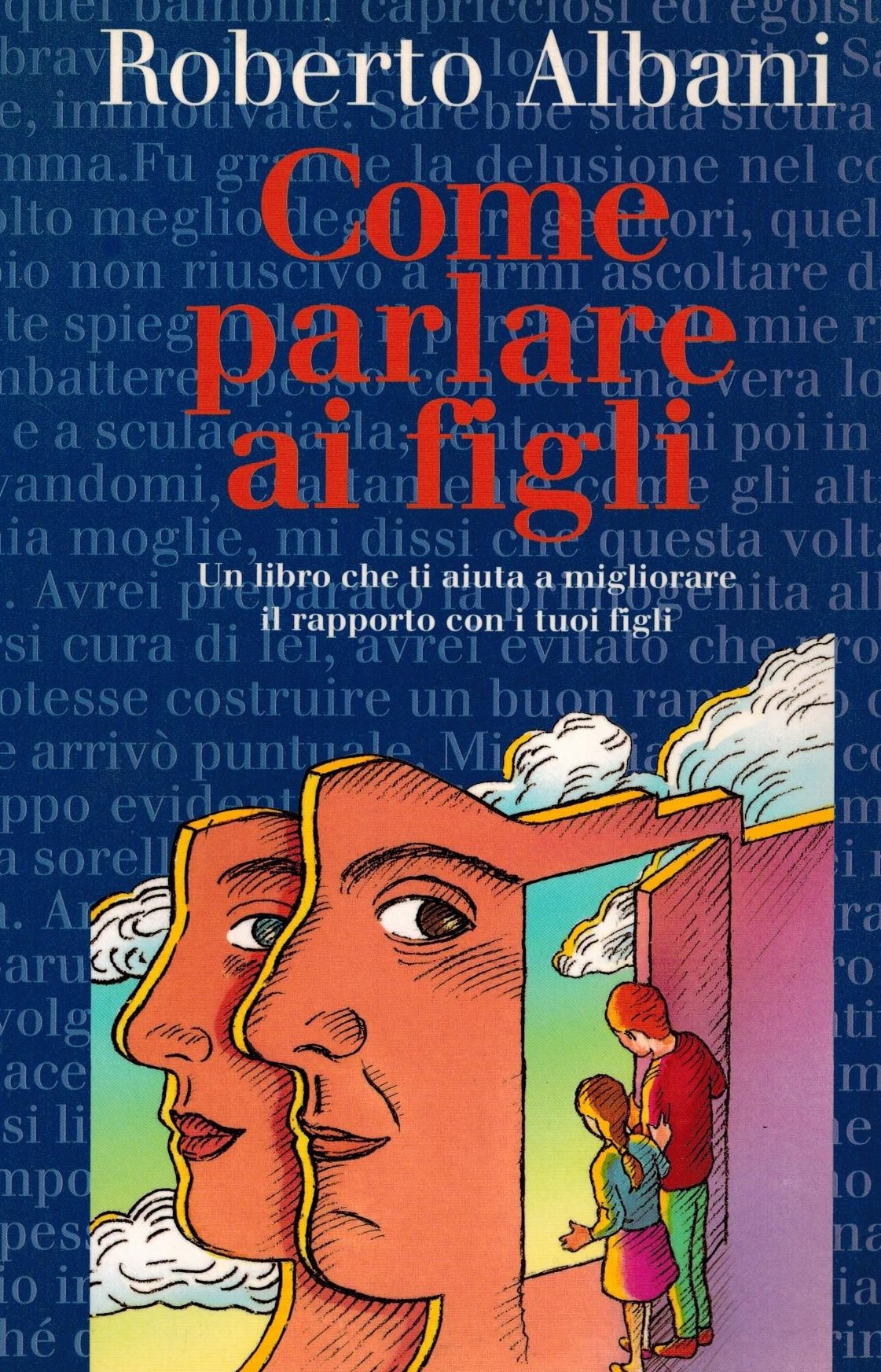 Come parlare ai nostri figli. Un libro che aiuta a migliorare il tuo rapporto con loro Parents & Children