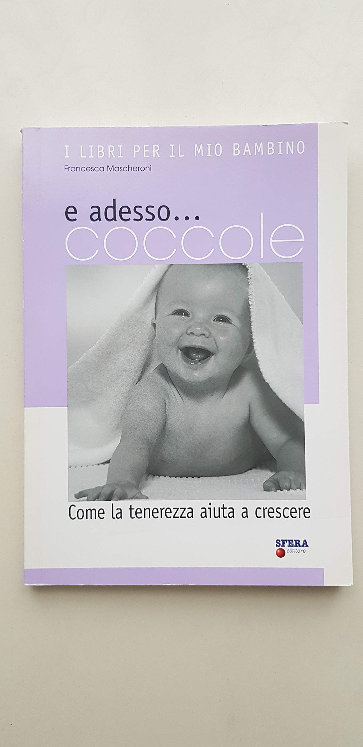 E adesso... coccole. Come la tenerezza aiuta a crescere. Con CD Audio book