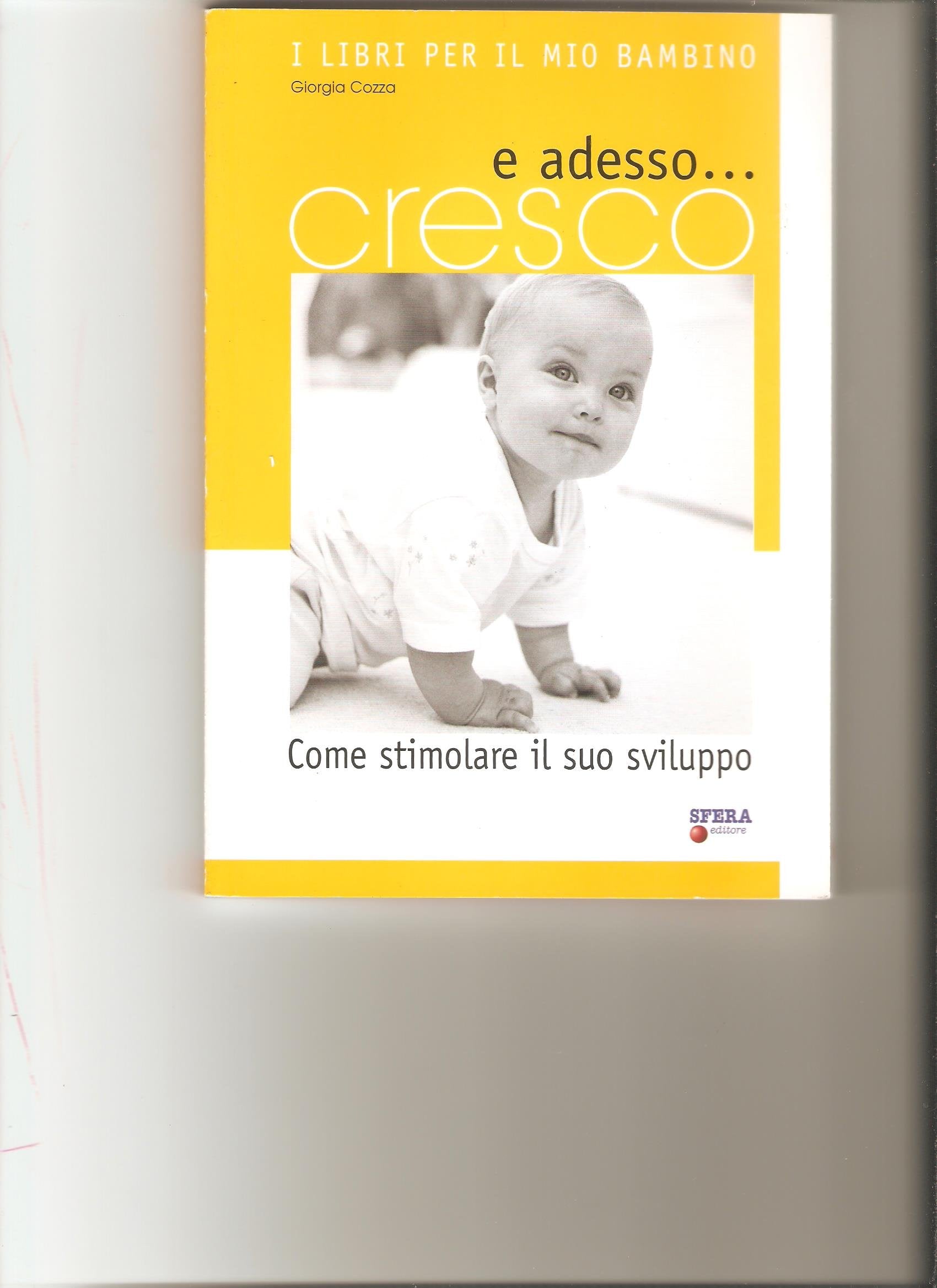 E adesso... cresco. Come stimolare il suo sviluppo. Con CD Audio book