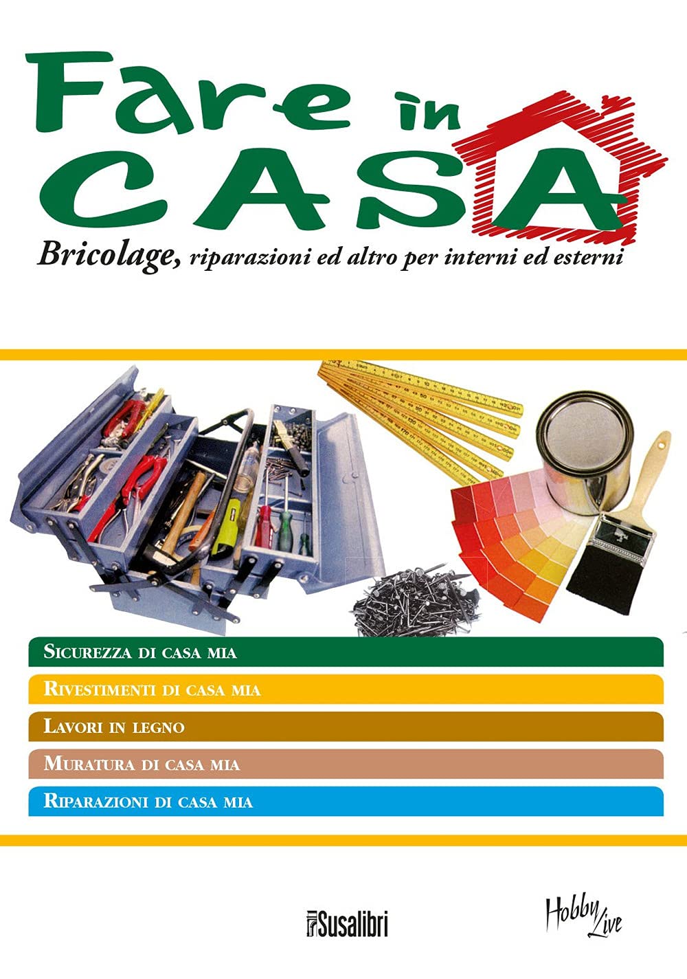 Fare in casa. Bricolage, riparazioni ed altro per interni ed esterni (Piemonte live) Hobbies & Crafts