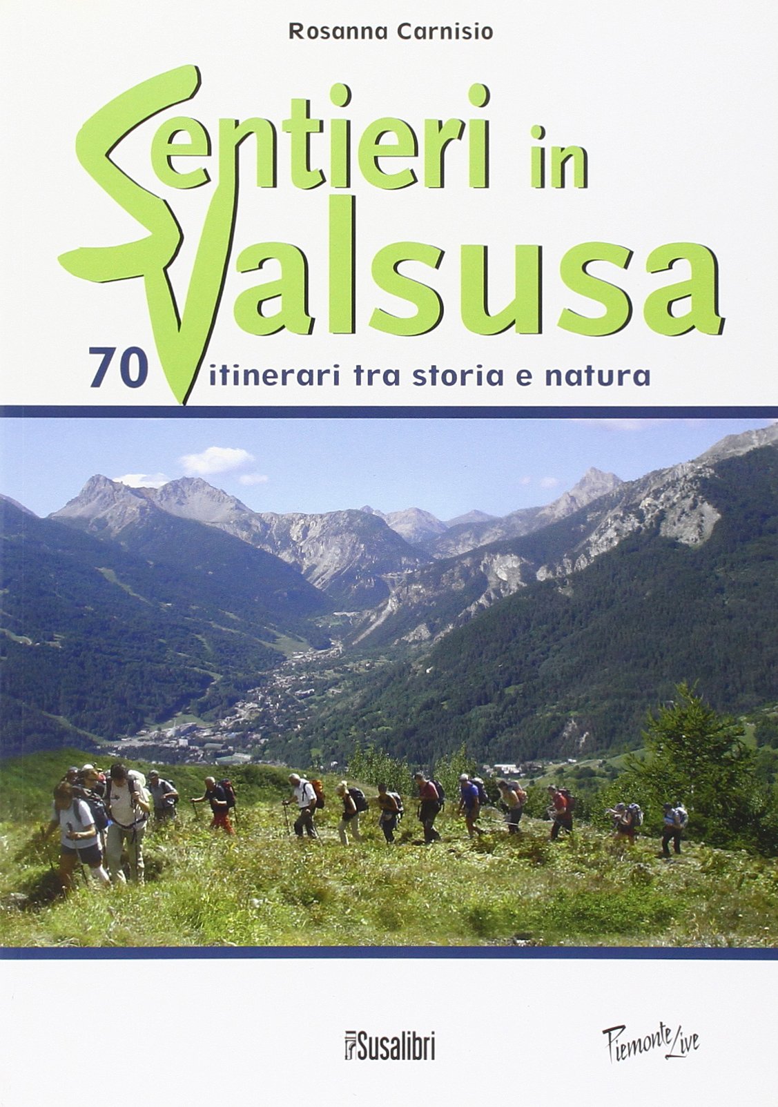 Sentieri in Valsusa. 70 itinerari tra storia e natura book