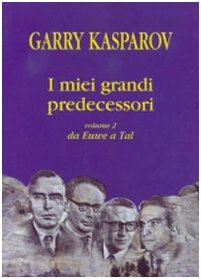 I miei grandi predecessori. Da Euwe a Tal (Vol. 2) book