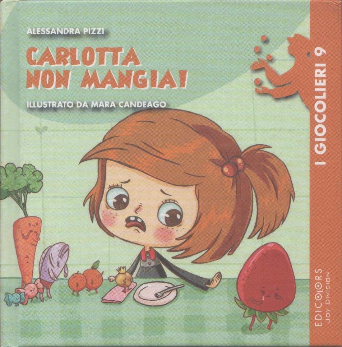 Carlotta non mangia! Ediz. illustrata (I giocolieri) Non-fiction