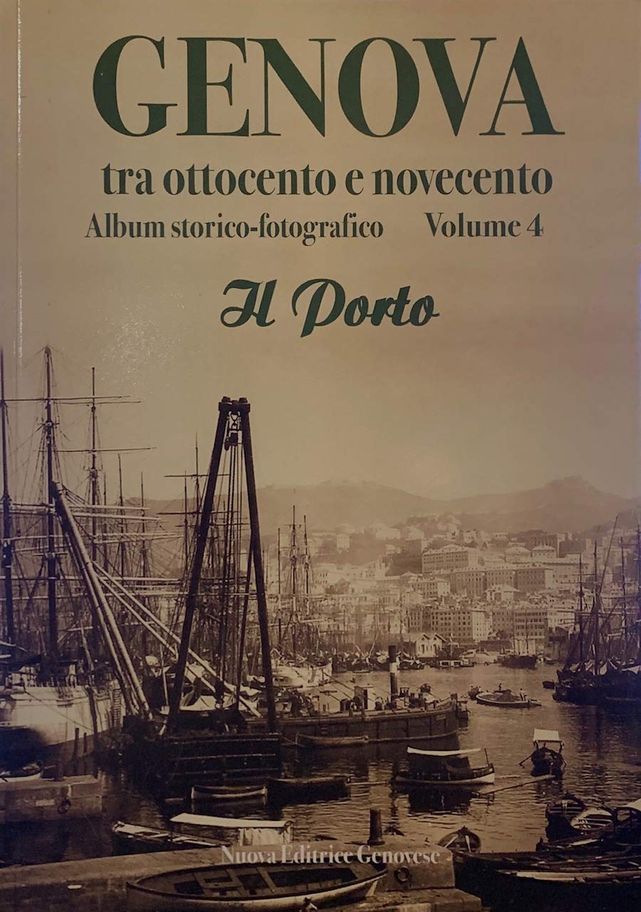 Genova tra Ottocento e Novecento. Album storico-fotografico. Ediz. illustrata. Il porto (Vol. 4) book