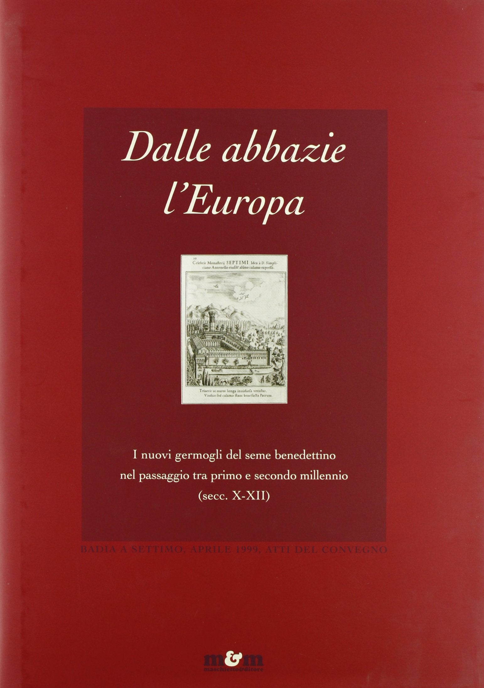 Dalle abbazie, l'Europa. I nuovi germogli del seme benedettino nel passaggio tra primo e secondo millennio (secc. X-XII) book
