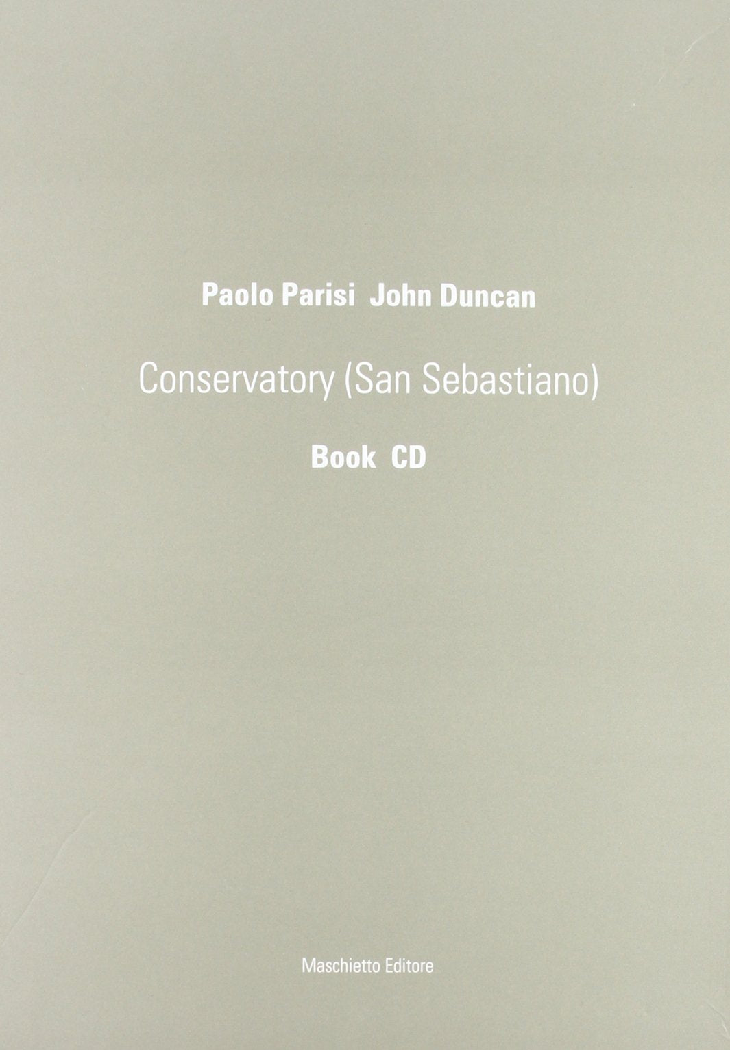 Paolo Parisi/John Duncan. Conservatory (San Sebastiano). Con CD Audio. Ediz. italiana e inglese Film, Art & Culture