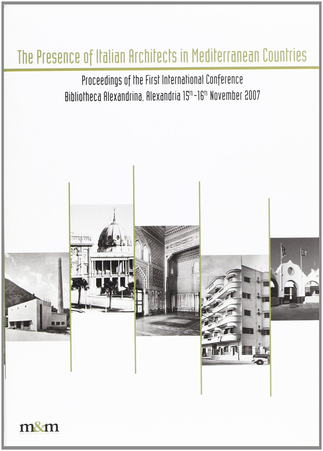 The presence of italian architects in mediterranean countries proceedings of the first International conference (Alexandria, 15-16 novembre 2007) (ADAIDO) Architecture