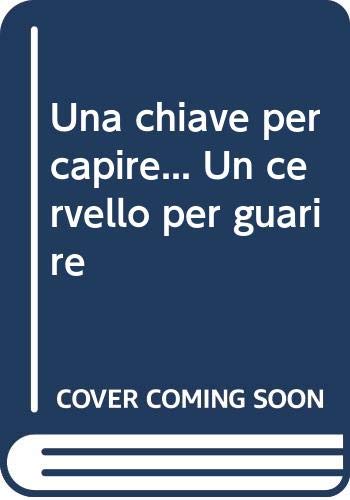 Una chiave per capire... Un cervello per guarire book