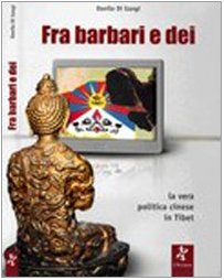 Fra barbari e dei. La vera politica cinese in Tibet Leisure, Home & Garden