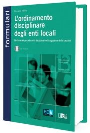 L'ordinamento disciplinare degli enti locali. Gestione dei procedimenti disciplinari ed irrogazione delle sanzioni. Con CD-ROM (Risorse umane) Law