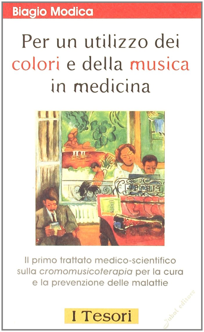 Per un utilizzo dei colori e della musica in medicina. Il primo trattato medico-scientifico sulla cromomusicoterapia per la cura e la prevenzione delle malattie book