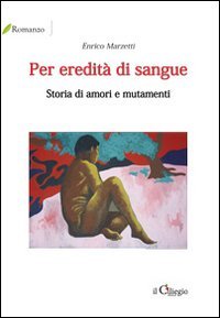 Per eredità di sangue. Storia di amori e mutamenti book