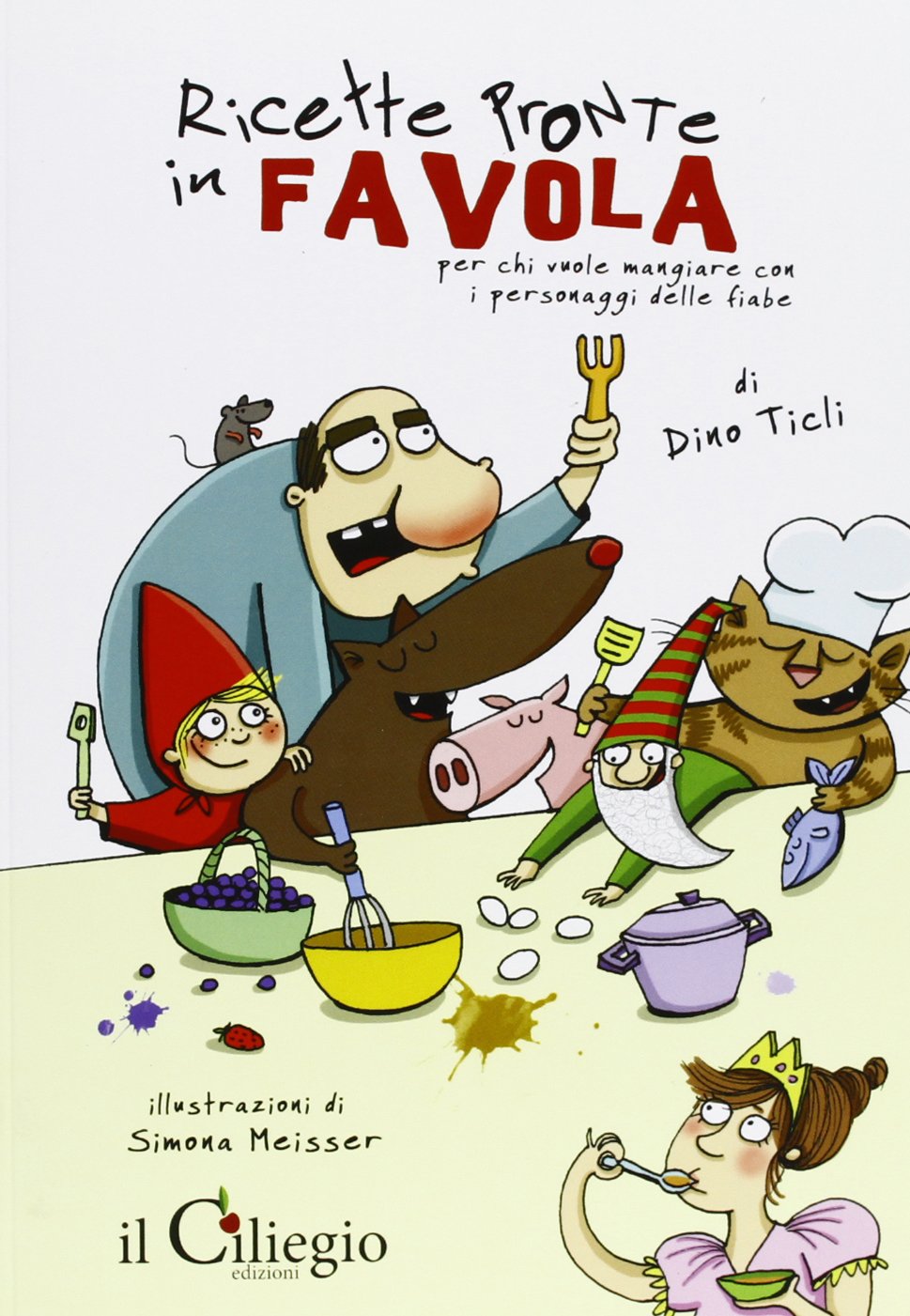 Ricette pronte in favola. Per chi vuole mangiare con i personaggi delle fiabe book