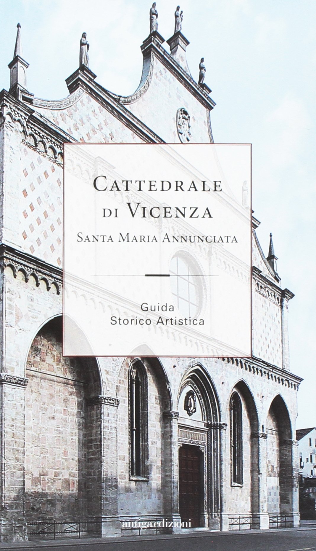 Cattedrale di Vicenza Santa Maria Annunciata. Guida storico artistica Leisure, Home & Garden