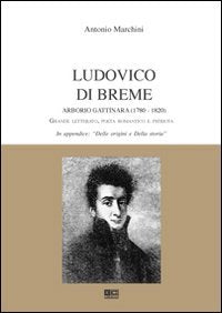 Ludovico di Breme Arborio Gattinara (1780-1820). Grande letterato, poeta romantico e patriota Fiction Books