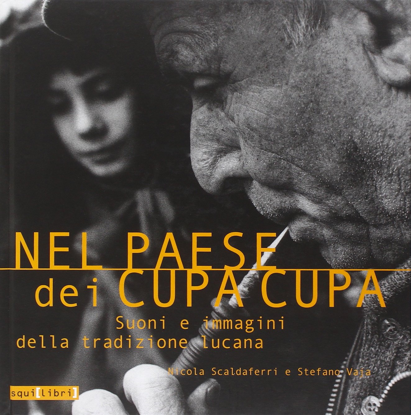 Nel paese dei cupa cupa. Suoni e immagini della tradizione lucana. Con CD Audio book